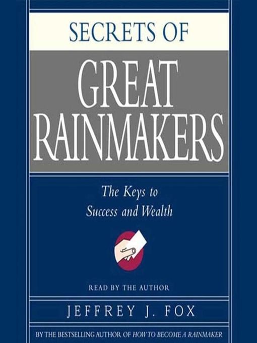 Title details for Secrets of the Great Rainmakers by Jeffrey J. Fox - Available